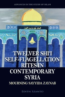 bokomslag Twelver Shi'i Self-flagellation Rites in Contemporary Syria