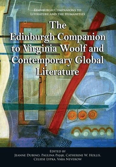 Jeanne Dubino, Paulina Pająk, Catherine W. Hollis, Celiese Lypka, Vara Neverow - Edinburgh Companion to Virginia Woolf and Contemporary Global Literature, Häftad