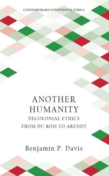 Benjamin P. Davis, USA.) Davis, Benjamin P. (Postdoctoral Fellow in African American Studies, Saint Louis University, Benjamin P Davis - Another Humanity, Häftad