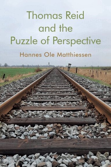 Hannes Ole Matthiessen - Thomas Reid and the Puzzle of Perspective, Inbunden