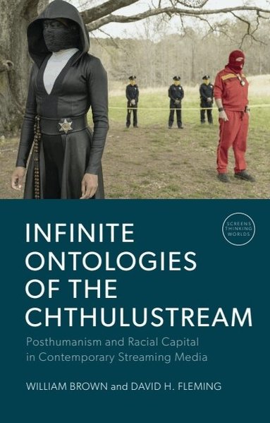 William Brown, David H. Fleming - Infinite Ontologies of the Chthulustream, Inbunden