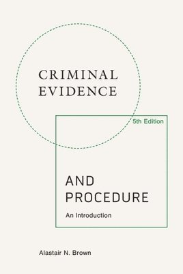 Alastair N. Brown, Faculty of Advocates) Brown, Alastair N. (Floating Sheriff, Alastair N Brown - Criminal Evidence and Procedure, 5th edition, Häftad