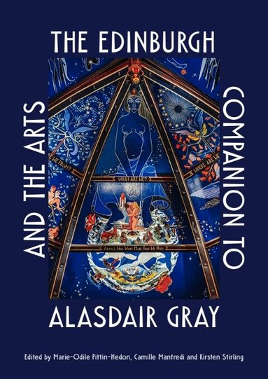 Marie-Odile Pittin-Hedon, Camille Manfredi, Kirsten Stirling - Edinburgh Companion to Alasdair Gray and the Arts, Inbunden