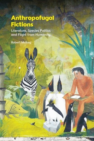 Robert McKay - Anthropofugal Fictions, Inbunden