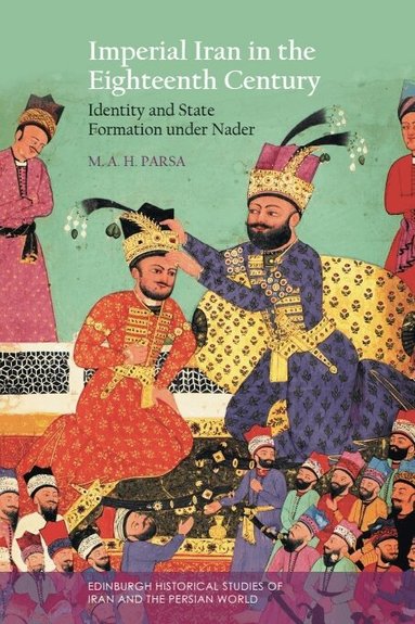 Mohammad Amir Hakimi Parsa - Imperial Iran in the Eighteenth Century, Inbunden