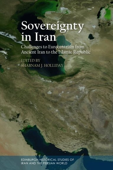 Shabnam J. Holliday - Sovereignty in Iran, Inbunden