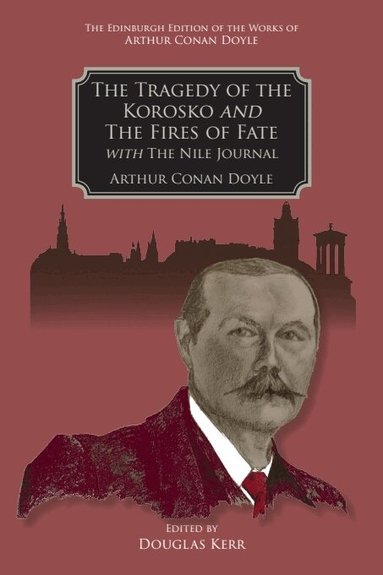 Arthur Conan Doyle, Douglas Kerr - Tragedy of the Korosko and The Fires of Fate, Inbunden