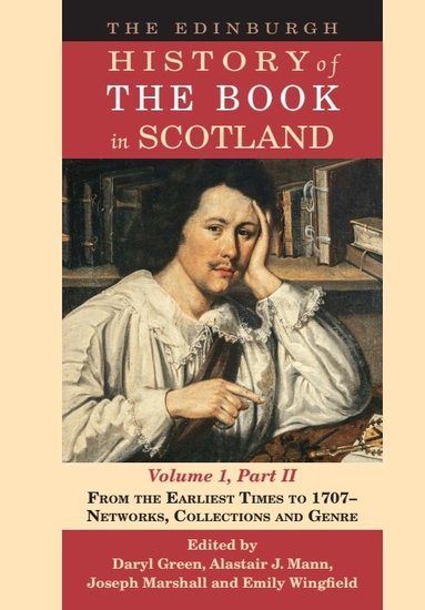 Daryl Green, Alastair J. Mann, Joseph Marshall, Emily Wingfield - Edinburgh History of the Book in Scotland, Volume 1, Part II, Inbunden