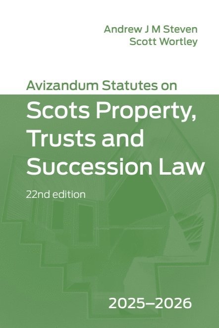 Andrew J. M. Steven, Scott Wortley, University of Edinburgh_x000D_) Steven, Andrew J. M. (Professor of Property Law_x000D_, University of Edinburgh) Wortley, Scott (Lecturer in Private Law, Andrew J M Steven - Avizandum Statutes on Scots Property, Trusts and Succession Law, Häftad