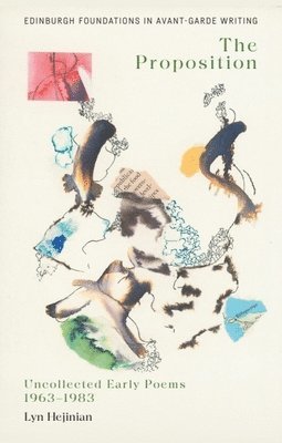 bokomslag Lyn Hejinian, the Proposition: Uncollected Early Poems 1963-1983