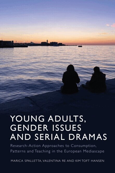 Marica Spalletta, Valentina Re, Kim Toft Hansen - Young Adults, Gender Issues and Serial Dramas, Inbunden