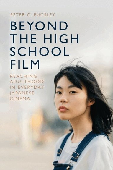 Peter C. Pugsley - Beyond the High School Film, Inbunden