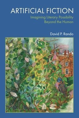 David P. Rando, Texas) Rando, David P. (Professor of English, Trinity University, David P Rando - Artificial Fiction, Inbunden