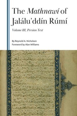 The Mathnawí of Jaláluʾddín Rúmí, Volume 3
