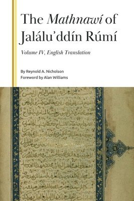 Mathnawí of Jaláluʾddín Rúmí, Volume 4