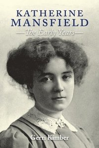 bokomslag Katherine Mansfield - The Early Years