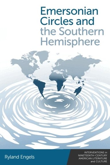 Ryland Engels - Emersonian Circles and the Southern Hemisphere, Inbunden