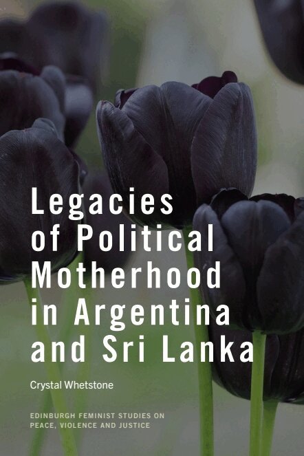 Crystal Whetstone - Legacies of Political Motherhood in Argentina and Sri Lanka, Inbunden