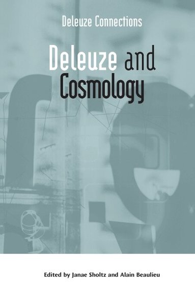 Janae Sholtz, Alain Beaulieu - Deleuze and Cosmology, Inbunden