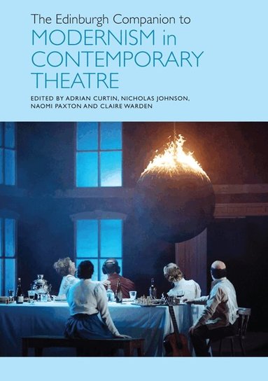 Adrian Curtin, Nicholas Johnson, Naomi Paxton, Claire Warden - Edinburgh Companion to Modernism in Contemporary Theatre, Häftad