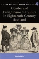 Rosalind Carr, University of East London) Carr, Rosalind (Lecturer in History - Gender and Enlightenment Culture in Eighteenth-Century Scotland, Häftad