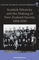 Tanja Bueltmann - Scottish Ethnicity and the Making of New Zealand Society, 1850-1930, Häftad
