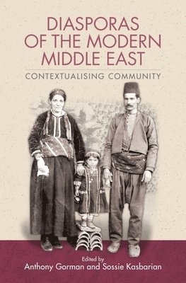 Anthony Gorman, Sossie Kasbarian - Diasporas of the Modern Middle East, Häftad