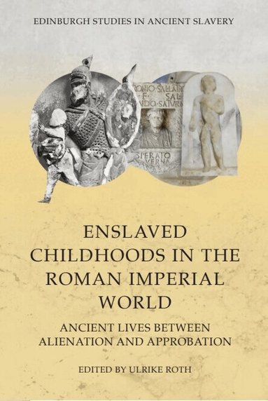 Ulrike Roth - Enslaved Childhoods in the Roman Imperial World, Inbunden