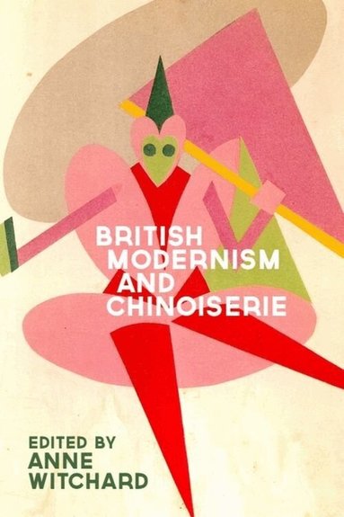 Anne Witchard - British Modernism and Chinoiserie, Häftad