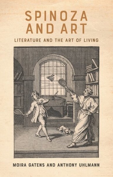 Moira Gatens, Anthony Uhlmann - Spinoza and Art, Inbunden