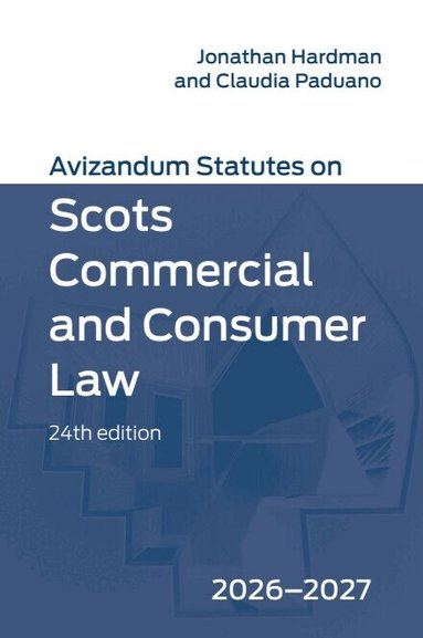 Jonathan Hardman, Claudia Paduano - Avizandum Statutes on Scots Commercial and Consumer Law: 2026-2027, 24th edition, Häftad
