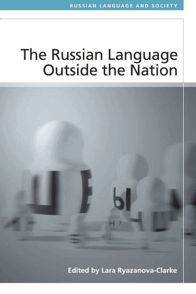 Lara Ryazanova-Clarke - Russian Language Outside the Nation, Häftad