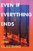 Even If Everything Ends 1