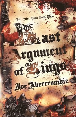 Joe Abercrombie - Last Argument Of Kings, Inbunden