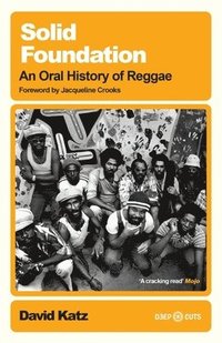 bokomslag Solid Foundation: An oral history of reggae