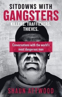 Shaun Attwood - Sitdowns with Gangsters, Häftad
