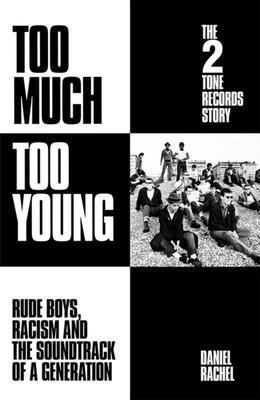 bokomslag Too Much Too Young: The 2 Tone Records Story : Rude Boys, Racism and the Soundtrack of a Generation