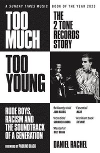 bokomslag Too Much Too Young: The 2 Tone Records Story: Rude Boys, Racism and the Soundtrack of a Generation