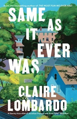 Claire Lombardo - Same As It Ever Was, Inbunden