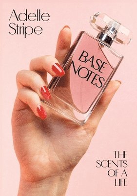 Adelle Stripe - Base Notes, Inbunden