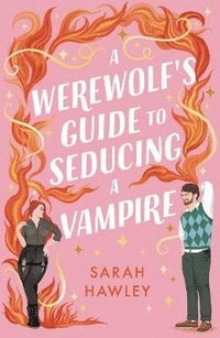 bokomslag A Werewolf's Guide to Seducing a Vampire