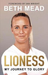 bokomslag Lioness: My Journey to Glory