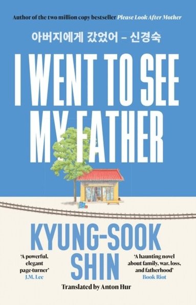 Kyung-Sook Shin - I Went to See My Father, Häftad
