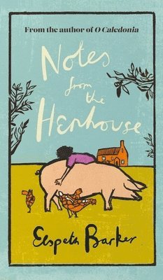Elspeth Barker - Notes from the Henhouse, Inbunden