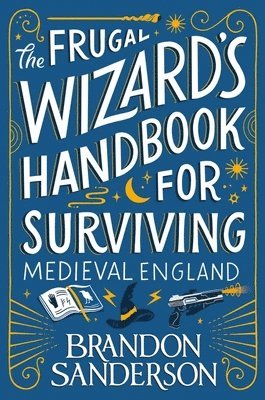 Brandon Sanderson - Frugal Wizard’s Handbook for Surviving Medieval England, Inbunden