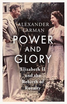 bokomslag Larman, A: Power and Glory - As seen on Channel 4's Edward v