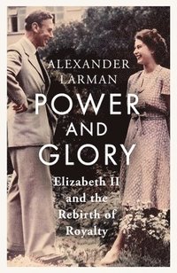 bokomslag Power and Glory - As seen on Channel 4's Edward vs George