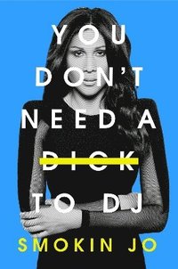 bokomslag You Don't Need a Dick to DJ