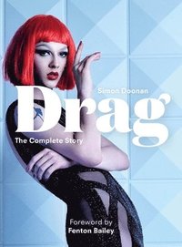 bokomslag Drag: The Complete Story with new foreword by Fenton Bailey