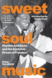 bokomslag Sweet Soul Music: Rhythm And Blues And The Southern Dream Of Freedom